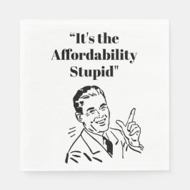 It’s the Affordability Stupid Serviette
