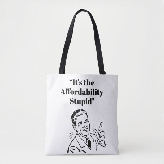 It’s the Affordability Stupid Tasche (Vorderseite)