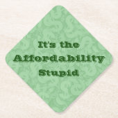 It’s the Affordability Stupid Untersetzer (Vorderseite)