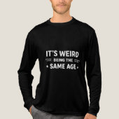 It’s Weird Being The Same Age As Old People Funny  Tri-Blend Shirt (Vorderseite)