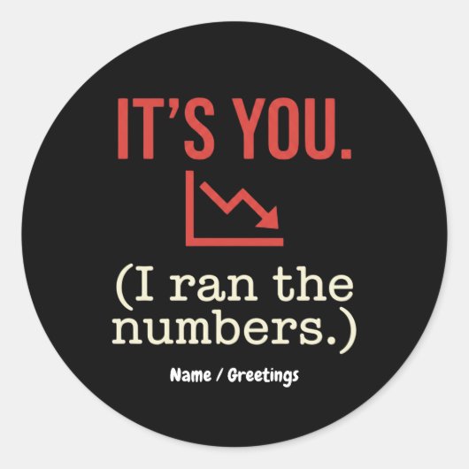It’s you, I ran the numbers Funny Anti-Valentine Runder Aufkleber (Vorderseite)