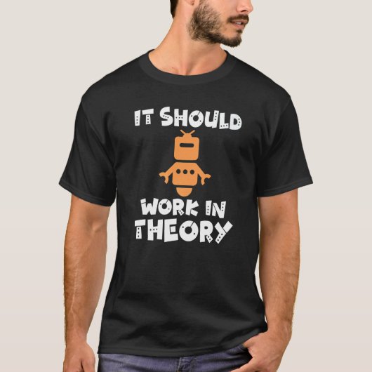 It should Work in Theory Robotics T-Shirt (Vorderseite)