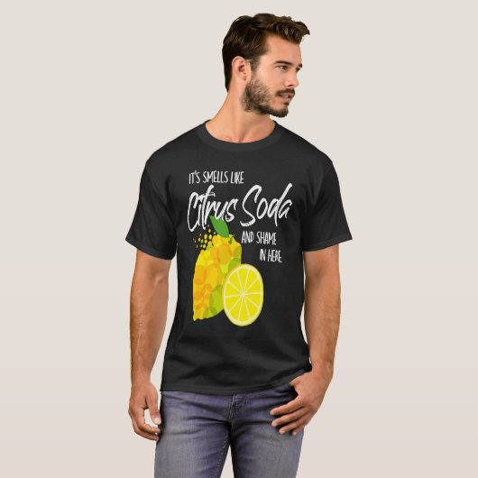 It Smells Like Citrus Soda and Shame in Here T-Shirt (Vorne ganz)