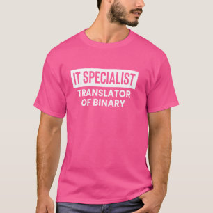 IT-Spezialist Übersetzer für Binary Tech Support I T-Shirt