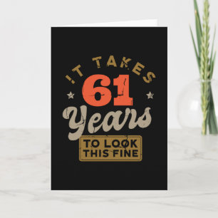 It takes 61 Years to look this fine Greeting Card Karte