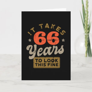 It takes 66 Years to look this fine Greeting Card Karte