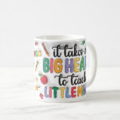it takes a big heart to shape little minds kaffeetasse (VorderseiteRechts)