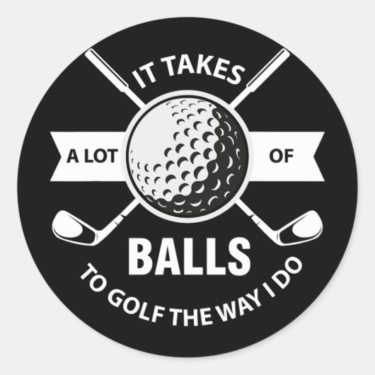 It Takes A Lot of Balls to Golf The Way I Do Runder Aufkleber (Vorderseite)