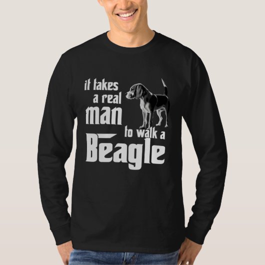 It takes a real man to walk a beagle T-Shirt (Vorderseite)