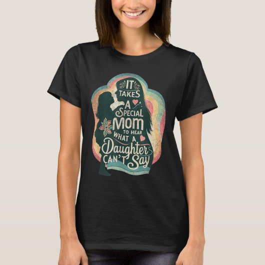 It Takes A Special Mom To Hear Autism Daughter Can T-Shirt (Vorderseite)
