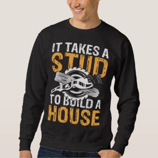 It takes a stud to build a house Lumberjack & Wood Sweatshirt