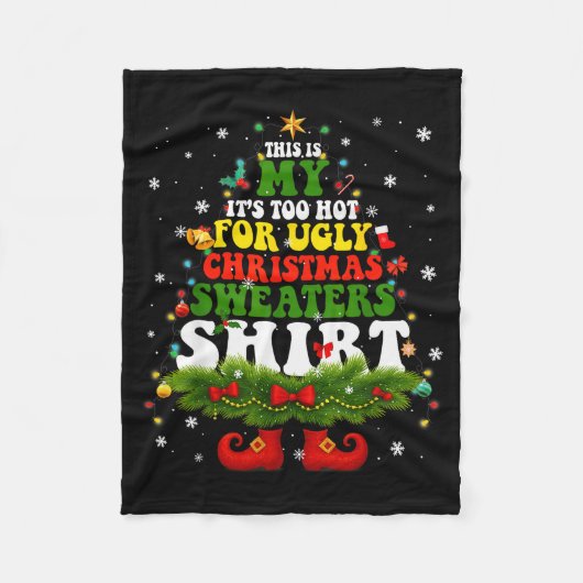 It Too Hot For Ugly Christmas Sweater Shirts Xmas Fleecedecke (Vorderseite)
