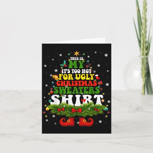 It Too Hot For Ugly Christmas Sweater Shirts Xmas  Karte (Vorderseite)