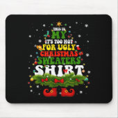 It Too Hot For Ugly Christmas Sweater Shirts Xmas Mousepad (Vorne)