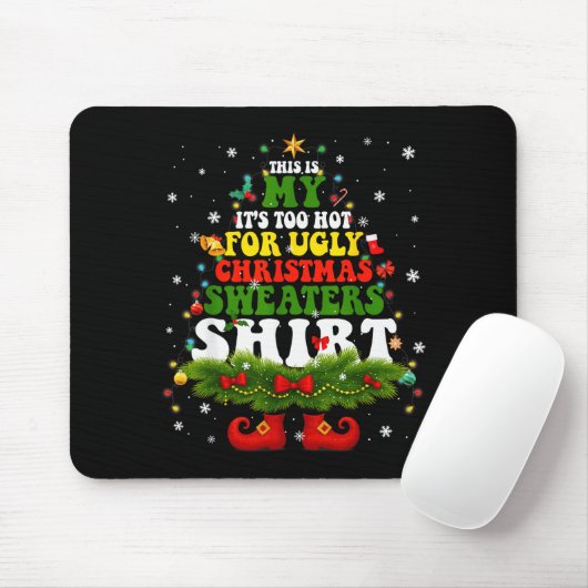 It Too Hot For Ugly Christmas Sweater Shirts Xmas Mousepad (Mit Mouse)