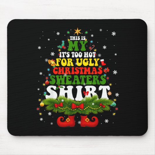 It Too Hot For Ugly Christmas Sweater Shirts Xmas Mousepad (Vorne)