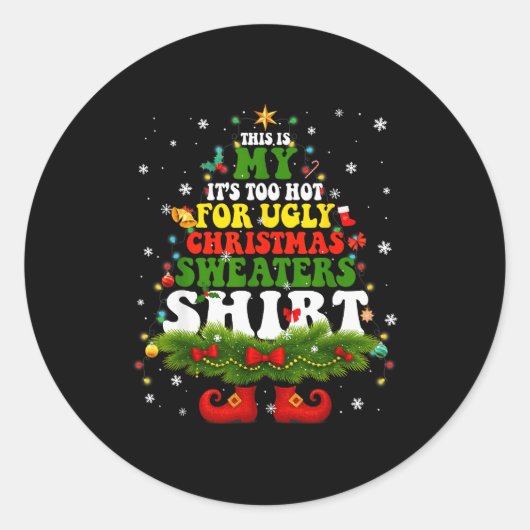 It Too Hot For Ugly Christmas Sweater Shirts Xmas Runder Aufkleber (Vorderseite)