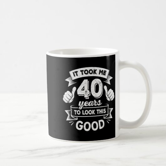 It Took Me 40 Years To Look This Good 40th Birthda Kaffeetasse (Rechts)