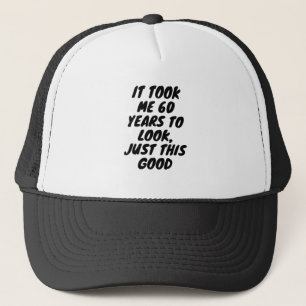 It took me 60 years to look, just this goodTrucker Truckerkappe