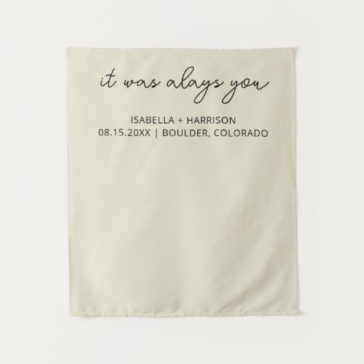 It Was Always You Custom Wedding Reception Decor Wandteppich (Vorderseite)