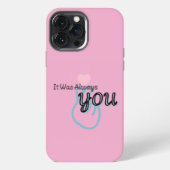 It Was Always You – Love Quote iPhone Hülle (Rückseite)