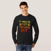 It was Me I let the Dogs Out Puppy Pet Men Women T-Shirt (Vorne ganz)