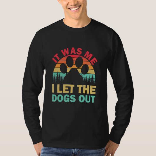 It Was Me I Let The Dogs Out Puppy T-Shirt (Vorderseite)
