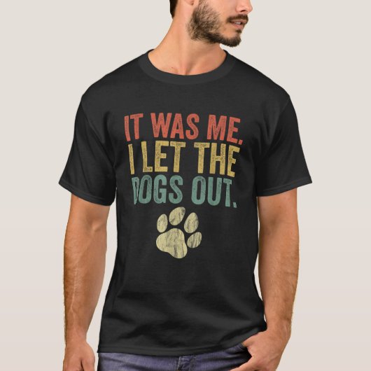 It Was Me I Let The Dogs Out Retro Dog Paw Graphic T-Shirt (Vorderseite)