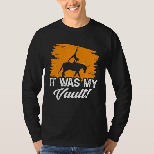 It Was My Vault Acrobatics Gymnastics Horse Vaulti T-Shirt (Vorderseite)