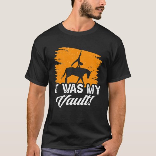 It Was My Vault Acrobatics Gymnastics Horse Vaulti T-Shirt (Vorderseite)