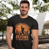  It was social distancing before it was cool T-Shirt