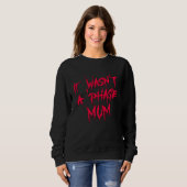 It Wasn't a Phase Mum Emo Sarcastic Fun Quote Sayi Sweatshirt (Vorne ganz)