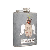It Wasn't Me angel pug funny quote    Flachmann (Rechts)