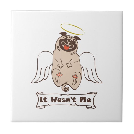 It Wasn't Me angel pug funny quote    Fliese (Vorderseite)