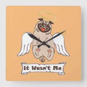 It Wasn't Me angel pug funny quote Quadratische Wanduhr