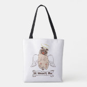 It Wasn't Me angel pug funny quote    Tasche (Rückseite)