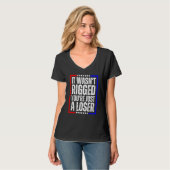 It Wasn't Rigged You're Just a Loser T-Shirt (Vorderseite Vollansicht)