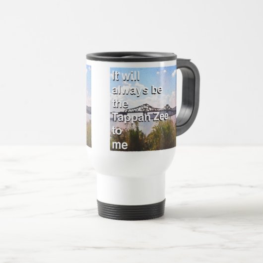 It will always be the Tappan Zee to me Reisebecher (VorderseiteRechts)