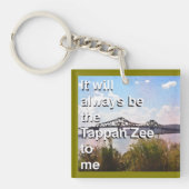 It will Always Be the Tappan Zee to Me Schlüsselanhänger (Vorderseite)