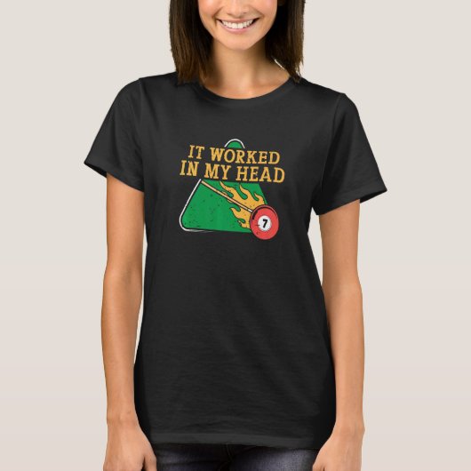 It Worked In My Head Billiard Snooker Men Women T-Shirt (Vorderseite)
