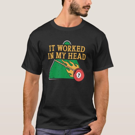 It Worked In My Head Billiard Snooker Men Women T-Shirt (Vorderseite)