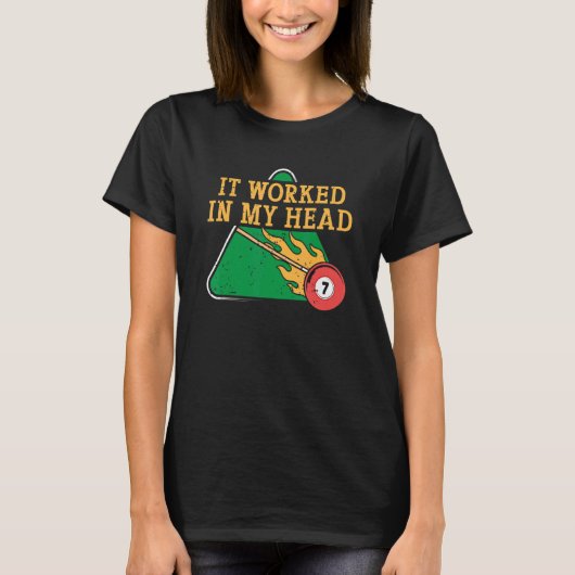 It Worked In My Head Billiard Snooker Men Women T-Shirt (Vorderseite)