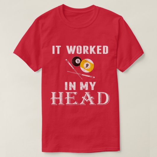 It worked in my head Pool Billiard t Funny gift T-Shirt (Design vorne)