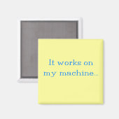 It Works On My Machine Magnet (Vorderseite/Rückseite)