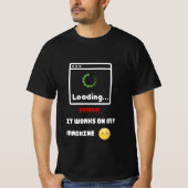 It Works On My Machine T-Shirt (Vorderseite)