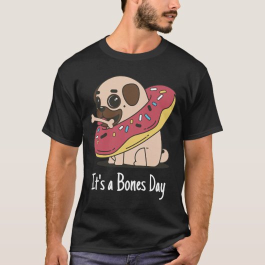 It&x27;s a Bones Day Mops Classic T - Shirt 168 (Vorderseite)
