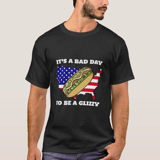 Itâ€™S A Bad Day To Be A Glizzy T-Shirt (Vorderseite)