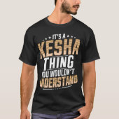 It’s a Kesha - Was Sie verstehen würden €™t pro T-Shirt (Vorderseite)