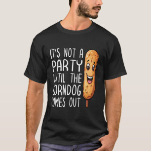 It’S kein Party, bis der Maishund für T-Shirt