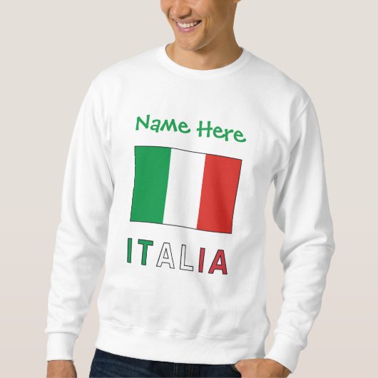Italia e Bandiera Italiana con il Tuo Nome Sweatshirt (Vorderseite)